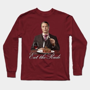 Eat the Rude Long Sleeve T-Shirt